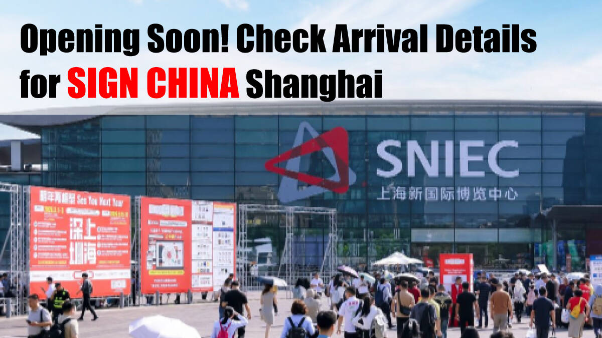Opening Soon! Check Arrival Details for SIGN CHINA Shanghai